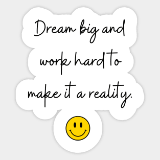 Dream big and work hard to make it a reality. Sticker